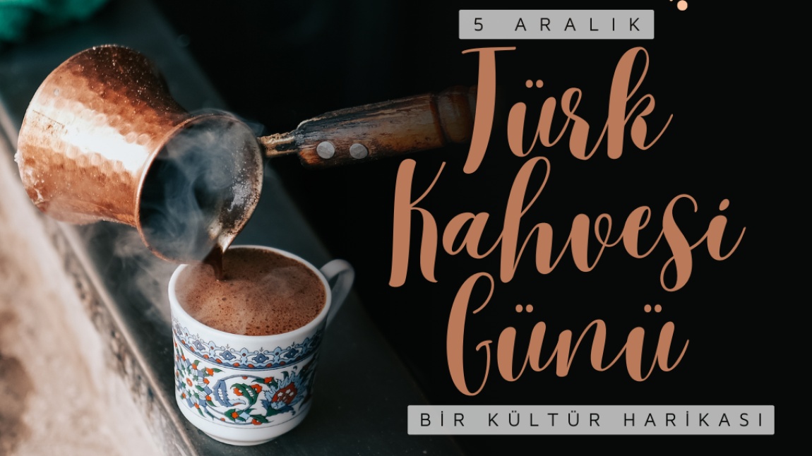 5 Aralık Türk Kahvesi Günü